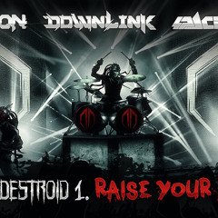 Excision, Downlink, Space Laces - Destroid 1 Raise Your Fist