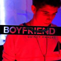 Boyfriend - Quincy Kwalae Remix