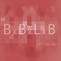 INF - BxBxLxB (Prod. Smokey)