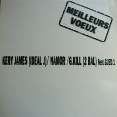 Kery James (Idéal J) - Prodige Namor - G Kill (2 Bal) "Meilleurs voeux"