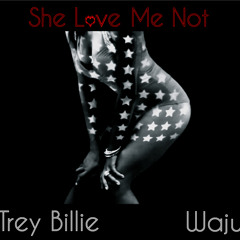She Love Me Not (feat. Waju)