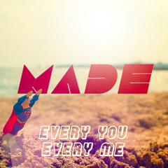 MADE - Every You Every Me (Placebo cover)
