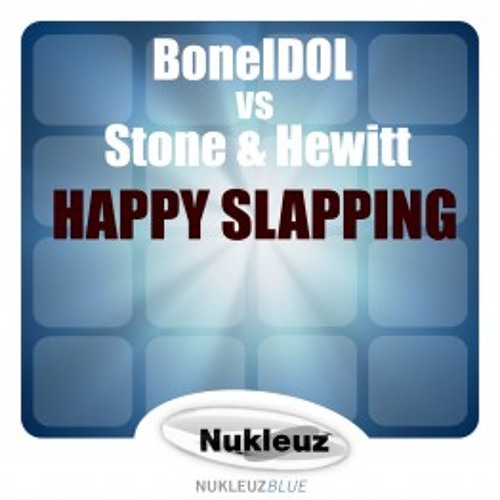 BoneIDOL Vs Stone & Hewitt - Happy Slapping v1 (SAMPLE)