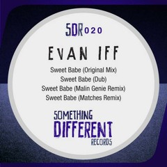 Evan Iff - Sweet Babe (Matches remix) [Something Different Records] OUT NOW