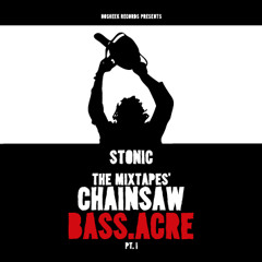 Stonic - Chainsaw Bass.acre pt.1