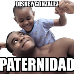 Paternidad (Prod.Disney Gonzalez)