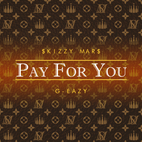 Pay For You (ft. G-Eazy)