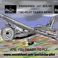 Passenger - let her go ( The-Pilot trance remix)