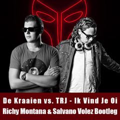 De Kraaien vs. TRJ - Ik Vind Je Oi (Richy Montana & Salvano Volez Bootleg)
