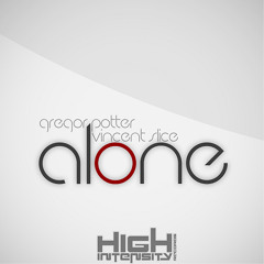 Gregor Potter and Vincent Slice - Alone (OUT NOW) [High Intensity Records]