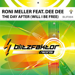 Roni Meller Feat Dee Dee The Day After (Will I Be Free)