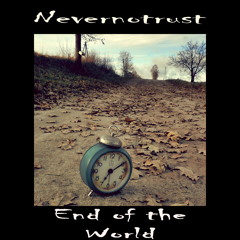 NeverNoTrust - End of the World (2012-12-17)