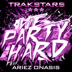 Trakstars Feat. Ariez Onasis - We Party Hard