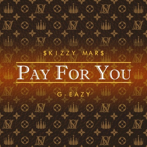 Skizzy Mars - Pay For You (ft. G-Eazy)