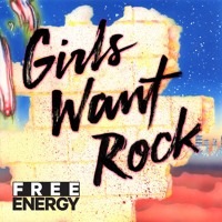 Free Energy - Girls Want Rock