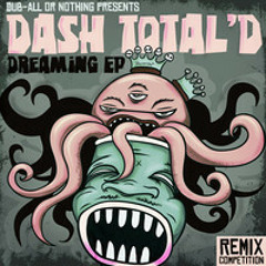 Dash Total'd - Dreaming (Phisha Remix)