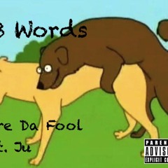 B-Words - Tre Da Fool & Ju