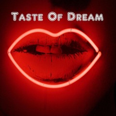 Taste of Dream - Let Me Come Inside