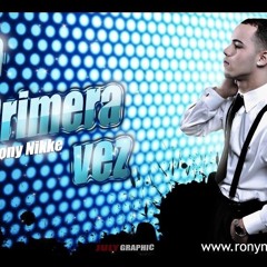 La Primera Vez -Rony Nikke (prod. Mr.AmazinG)