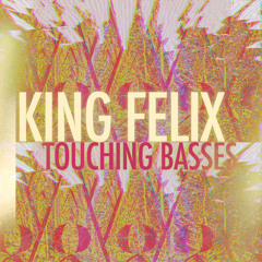 King Felix - Touching Basses - (Original Track) (Veilless)
