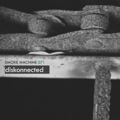 Smoke Machine Podcast 071 diskonnected
