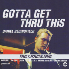 Daniel Bedingfield - Gotta Get Thru This (Benzi & Esentrik Remix)