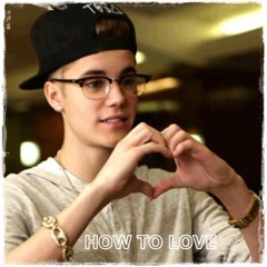How to Love (Main) JUSTIN BIEBER