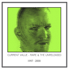 Current Value - Bass Riot ( Rare & Unreleased 1997 - 2000)