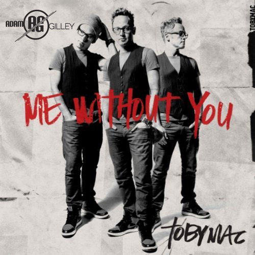 Me Without You (TobyMac) - Adam Gilley Remix/Cover