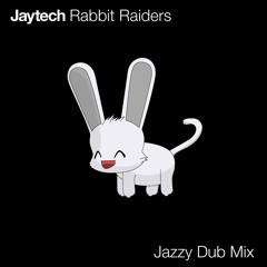 Jaytech - Rabbit Raiders (Jazzy Dub Mix) [Free Download]