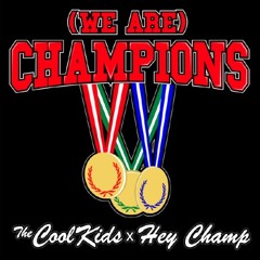 The Cool Kids vs. Hey Champ - (We Are) Champions