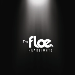 THE FLOE -  'Headlights' - Radio Edit