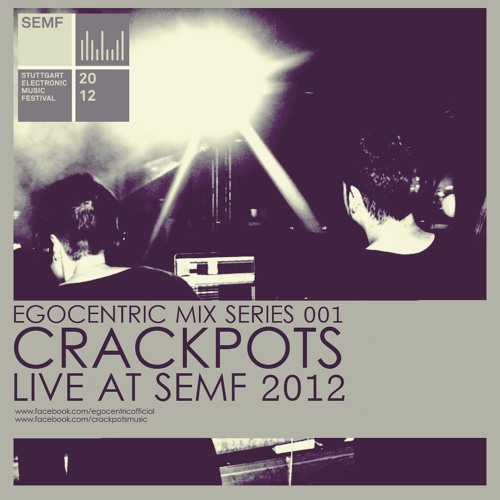 Egocentric Mix Series 001- Crackpots - Live @ SEMF 2012