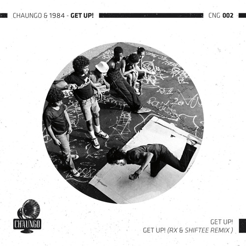 Chaungo & 1984 - Get Up! (Rx & Shiftee Remix) // Out Now Chaungo Records