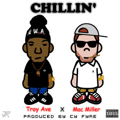 TROY AVE ft. MAC MILLER - CHILLIN prod by Cy Fyre