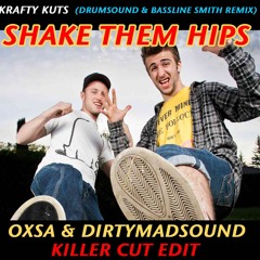 Krafty Kuts Shake Them Hips (Drumsound & Bassline Smith Remix)-Oxsa & DirtyMadSound Killer Cut Edit