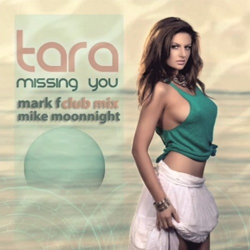 Tara - Missing You (Mark F Feat Mike Moonnight Remix)