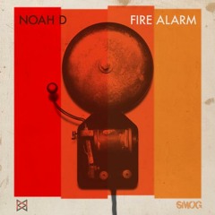 Noah D - Fire Alarm - Fire Alarm EP (Out Now)