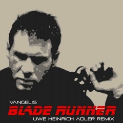 Vangelis - Blade Runner (Uwe Heinrich Adler Remix)