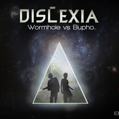 Bupho - VS - Wormhole --- (DISLEXIA - FREE EP - SAMPLE) --- OUT NOW ---