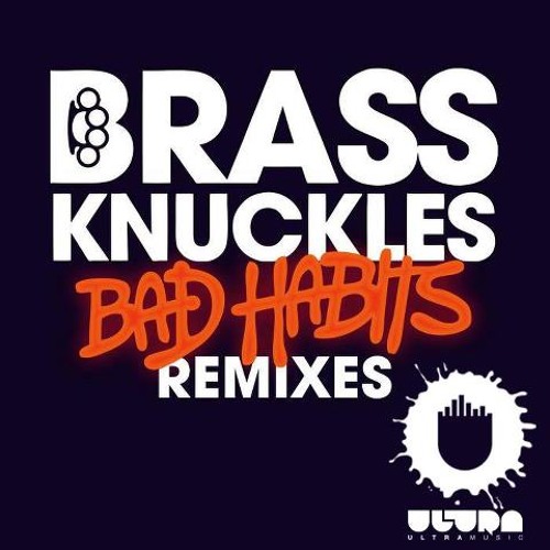Brass Knuckles - Bad Habits (DotEXE Remix)