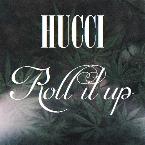 Hucci - Roll It Up