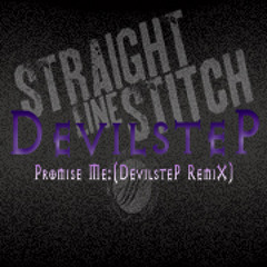 Straight Line Stitch - Promise Me( Devilstep Remix )