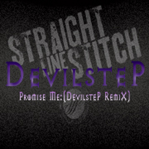 Straight Line Stitch - Promise Me( Devilstep Remix )