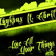 Laykous & Abril - Love All Your Things ★★★