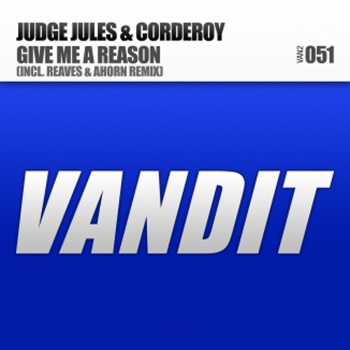 Judge Jules & Corderoy -  Give Me a Reason (Radio Edit)