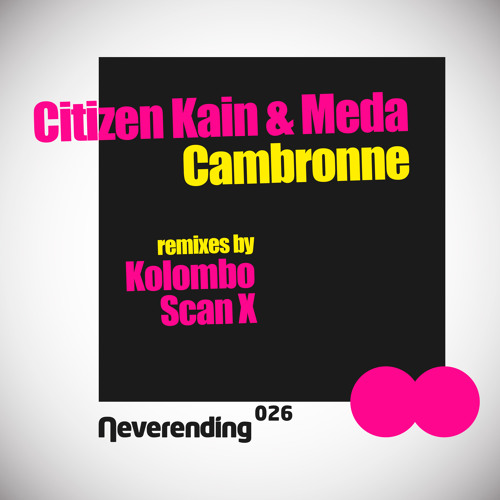 CITIZEN KAIN & MEDA - Cambronne (Kolombo Remix) / NEVERENDING 026