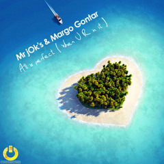 Mr jOk's & Margo Gontar- All Is Perfect ( When U R in it )