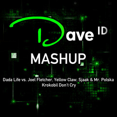 Dada Life vs. Joel Fletcher, Yellow Claw, Sjaak & Mr. Polska - Krokobil Don't Cry (Dave ID Mashup)