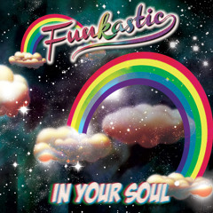 Funkastic - In Your Soul